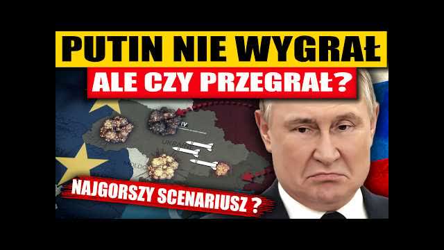 PUTIN NIE WYGRAŁ, ALE CZY PRZEGRAŁ? - NAJGORSZY SCENARIUSZ?